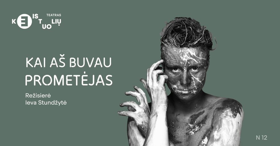 KEISTUOLIAI | Kai aš buvau Prometėjas