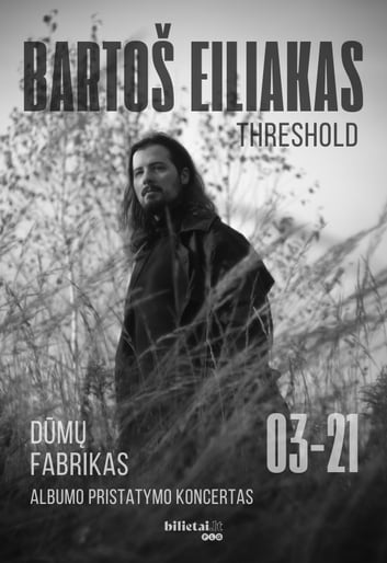 Bartoš Eiliakas | Albumo Threshold pristatymo koncertas