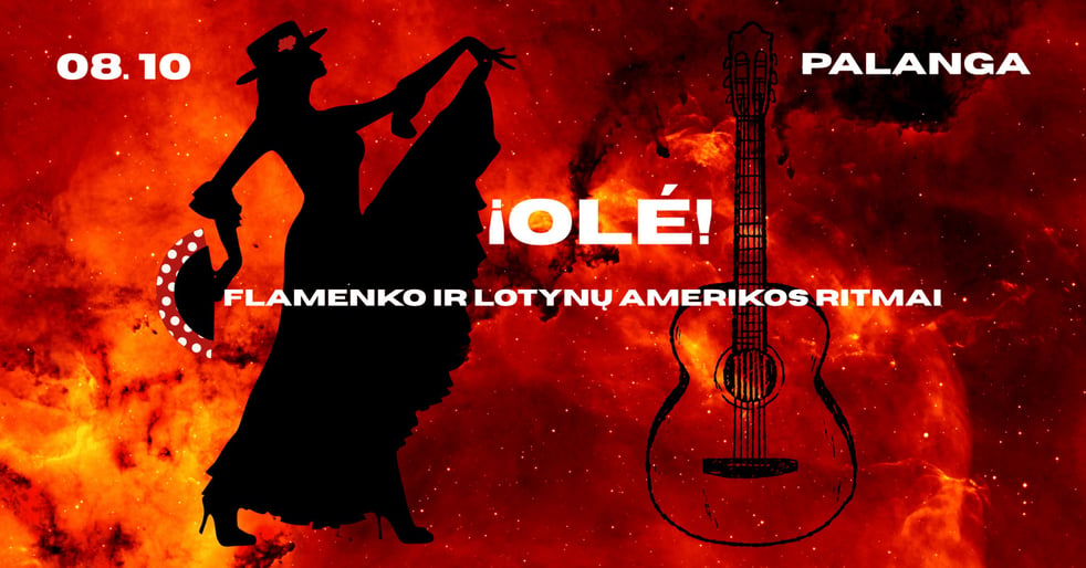 OLÉ!- Flamenko ir Lotynų Amerikos ritmai. Palanga