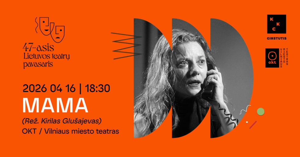 OKT / Vilniaus miesto teatras: Mama (rež. Kirilas Glušajevas)