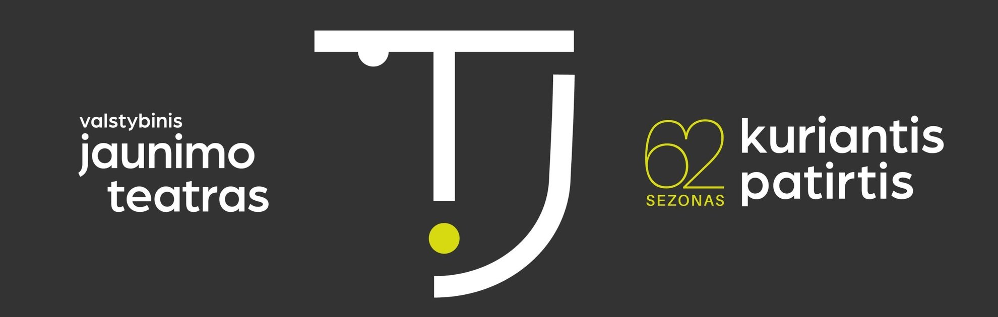 Valstybinis jaunimo teatras - 62 sezonas "Kuriantis patirtis"