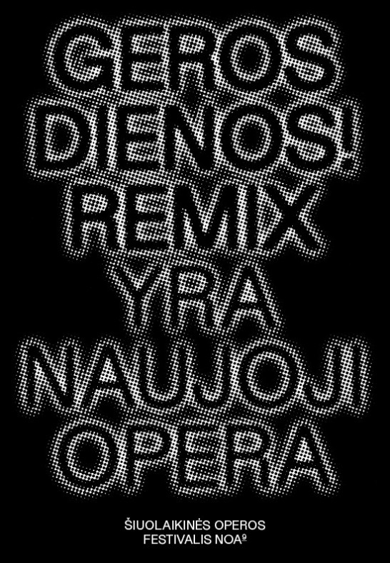 Geros dienos! REMIX. Šiuolaikinės operos festivalis NOA