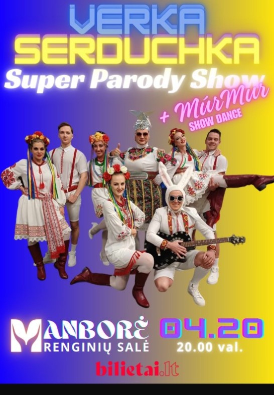 (ATŠAUKTAS) Super Parody Show: VERKA SERDUCHKA  su šokių grupe ''MurMur DanceShow''
